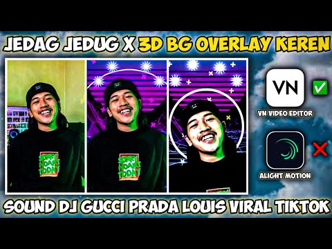 CARA MEMBUAT VIDEO JEDAG JEDUG 3D BG OVERLAY KEREN SOUND DJ GUCCI PRADA LOUIS VIRAL TIKTOK