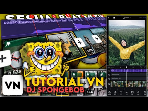 Tutorial Edit Video Sesuai Beat Musik Lagu DJ SPONGEBOB di VN | Tutorial VN