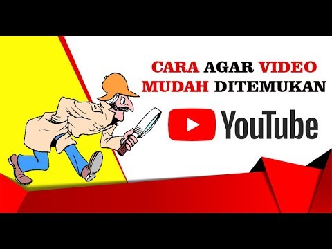 Cara Agar Video Mudah DItemukan Di Youtube Terbaru