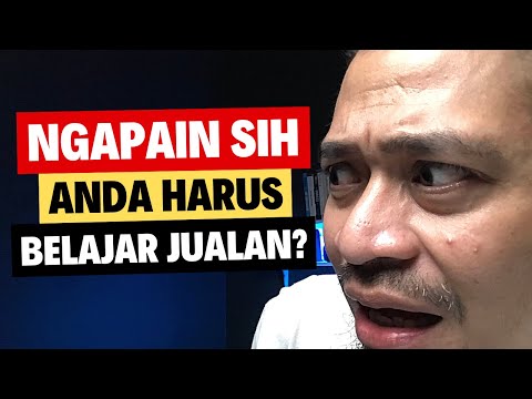 Ngapain Sih Anda Harus Belajar Jualan?