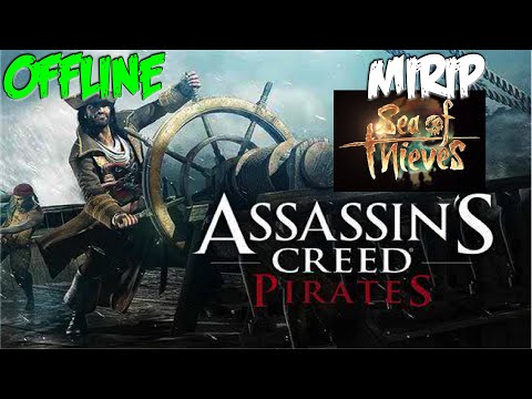 Game OFFLINE Mirip Sea Of Thieves Di Android ! – Assasin’s Creed Pirates