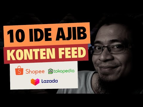 10 Ide Konten Sederhana Feed Lazada, Shopee, dan Tokopedia