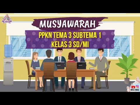 Pembahasan MUSYAWARAH KELAS 3 SD | PPKN TEMA 3 SUBTEMA 1 (Pengertian, Ciri-ciri, Tujuan, Manfaat, dan lainnya)