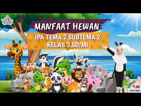 Pembahasan MANFAAT HEWAN BAGI KEHIDUPAN MANUSIA TEMA 2 SUBTEMA 2 KELAS 3 SD /MI