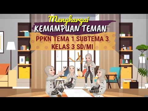 Pembahasan MENGHARGAI KEMAMPUAN TEMAN KELAS 3 SD || MATERI PPKN TEMA 1 SUBTEMA 3