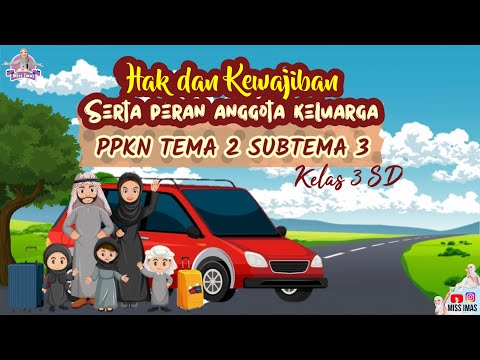 Pembahasan HAK DAN KEWAJIBAN ANGGOTA KELUARGA KELAS 3 SD | PPKN TEMA 2 SUBTEMA 3