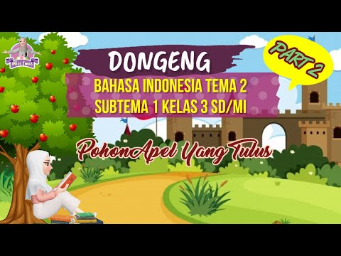 Pembahasan DONGENG KELAS 3 SD | MATERI BAHASA INDONESIA TEMA 2 SUBTEMA 1 DONGENG POHON APEL YANG TULUS (PART 2)