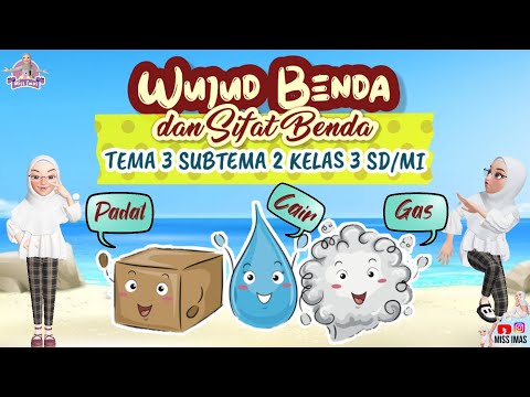 Pembahasan WUJUD BENDA KELAS 3 SD / MI | TEMA 3 SUBTEMA 2 (Wujud Benda, Sifat Benda dan Contoh-contoh Benda)