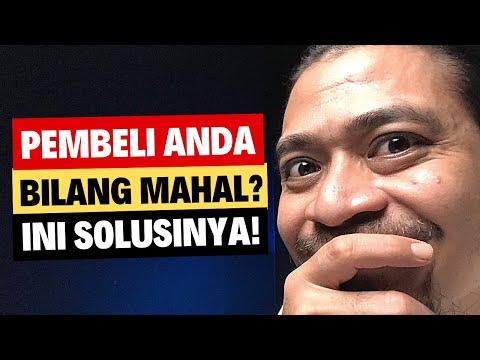 4 Cara Menjawab Pembeli Yang Bilang Kemahalan