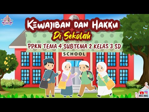 Pembahasan KEWAJIBAN DAN HAKKU DI SEKOLAH | PPKN TEMA 4 SUBTEMA 2 KELAS 3 SD (Hak & Kewajiban Siswa di Sekolah)