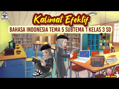 Pembahasan KALIMAT EFEKTIF | BAHASA INDONESIA TEMA 5 SUBTEMA 1 KELAS 3 SD (Pengertian, Ciri dan Penggunaannya)