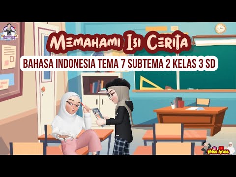 Pembahasan BAHASA INDONESIA TEMA 7 SUBTEMA 2 KELAS 3 SD || MEMAHAMI ISI CERITA DAN MENENTUKAN INFORMASI CERITA