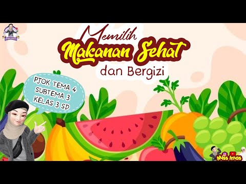 Pembahasan PJOK TEMA 4 SUBTEMA 3 KELAS 3 SD | MAKANAN SEHAT DAN BERGIZI (Macam-macam, Cara Memilih, & Manfaat)