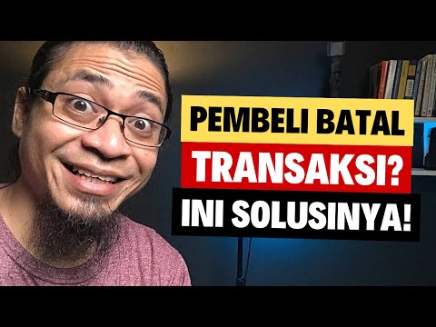 3 Cara Menghadapi Pembeli Yang Membatalkan Transaksi