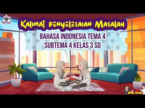 Pembahasan KALIMAT PENYELESAIAN MASALAH | BAHASA INDONESIA TEMA 4 SUBTEMA 4 KELAS 3 SD