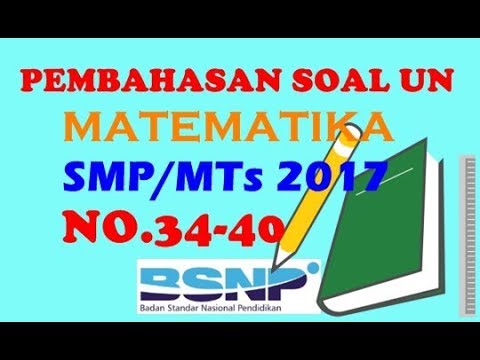 Pembahasan UN Matematika SMP/MTs Tahun 2017 (No.34-40)