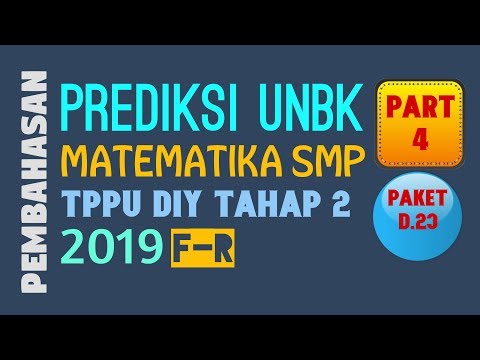 PART 4 – PREDIKSI UNBK MATEMATIKA SMP 2019 (TPPU DIY TAHAP 2 PAKET D.23)