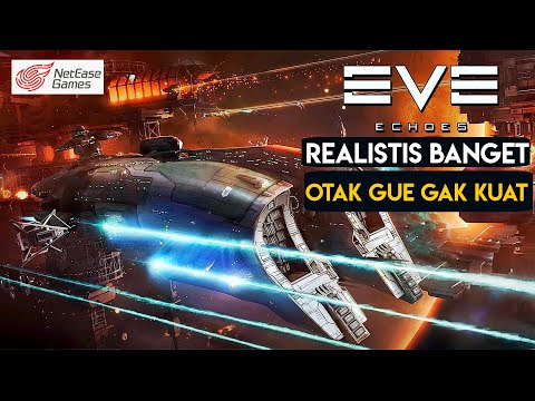 RILIS AKHIRNYA ! GRAFIK KEREN TAPI OTAK GUE GAK KUAT MAIN NI GAME ! – EVE ECHOES INDONESIA