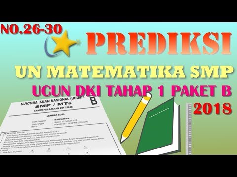 Pembahasan ‘Bocoran’ Soal Prediksi UN Matematika SMP 2018 – UCUN DKI 1 Paket B (No.26-30)