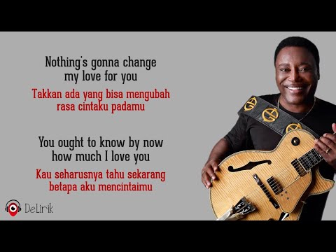 Download Lagu Nothing’s Gonna Change My Love for You – George Benson (Lirik Lagu Terjemahan)