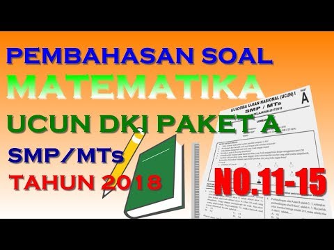 Pembahasan Matematika UCUN SMP Tahun 2018 (No.11-15) Paket A