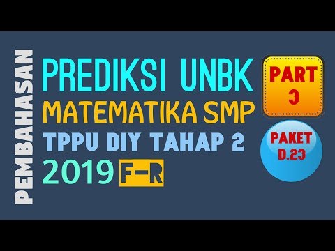 PART 3 – PREDIKSI UNBK MATEMATIKA SMP 2019 (TPPU DIY TAHAP 2 PAKET D.23)