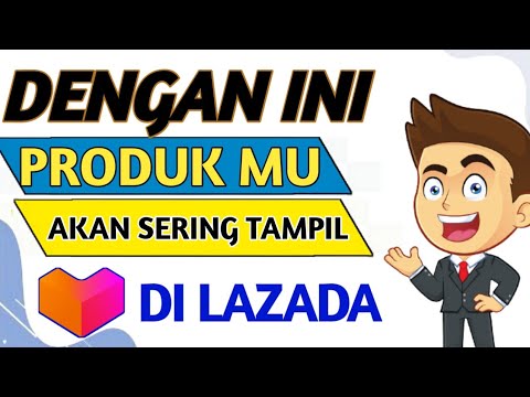 🔴 CARA AGAR PRODUK MUNCUL DI PENCARIAN LAZADA – PRODUK TIDAK MUNCUL DI PENCARIAN LAZADA