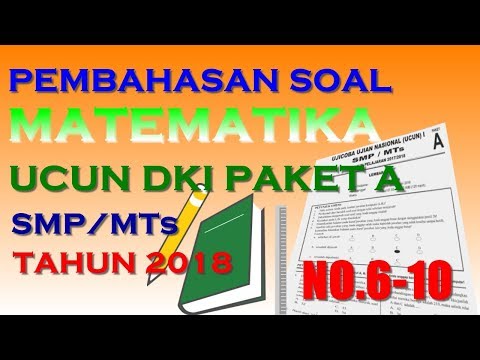 Pembahasan UCUN Matematika SMP/MTs 2018 (No.6-10) – UCUN DKI Tahap 1 Paket A  2018