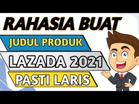 🔴 CARA MEMBUAT JUDUL PRODUK DI LAZADA – JUDUL PRODUK DI LAZADA