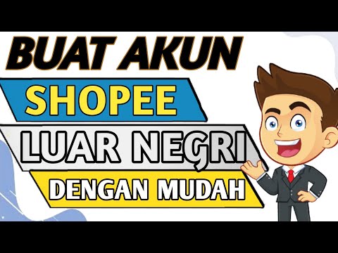 🔴 CARA MEMBUAT AKUN SHOPEE LUAR NEGERI – CARA DAFTAR SHOPEE EXPORT