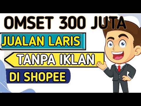 🔴 CARA JUALAN DI SHOPEE BIAR LARIS – JUALAN LARIS DI SHOPEE TANPA IKLAN