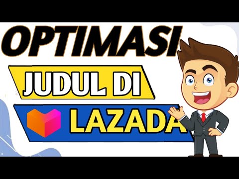 🔴 CARA OPTIMASI JUDUL DI LAZADA – OPTIMASI KATA KUNCI LAZADA