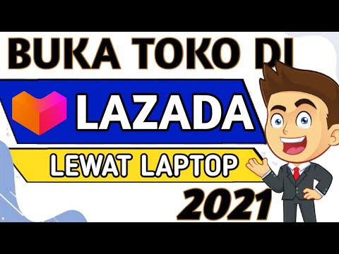 🔴 CARA MEMBUAT AKUN LAZADA UNTUK JUALAN – CARA DAFTAR BERJUALAN DI LAZADA LEWAT LAPTOP