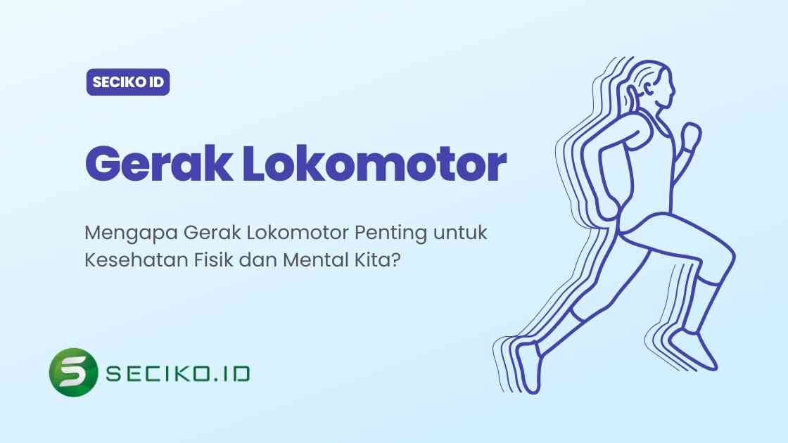 Mengapa Gerak Lokomotor Penting untuk Kesehatan Fisik dan Mental Kita ...